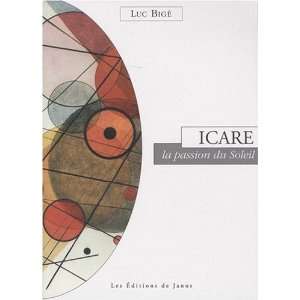  Icare ; la passion du soleil (9782912668424) Books