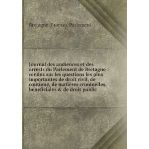 Parlement de Bretagne  rendus sur les questions les plus importantes 