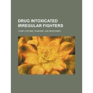  Drug intoxicated irregular fighters complications 