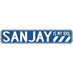   SANJAY IS MY IDOL STREET SIGN