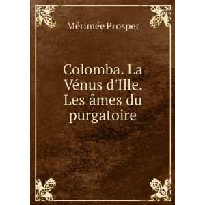  Colomba. La VÃ©nus dIlle. Les Ã¢mes du purgatoire 