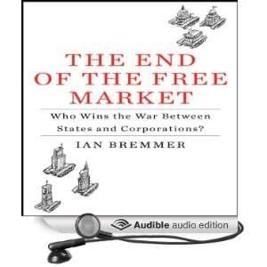  The End of the Free Market Who Wins the War Between 