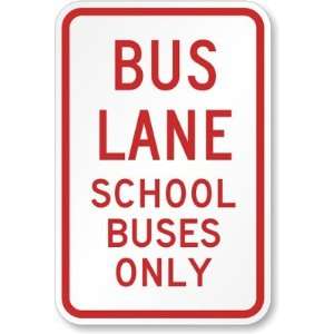  Bus Lane School Buses Only Sign Engineer Grade, 18 x 12 