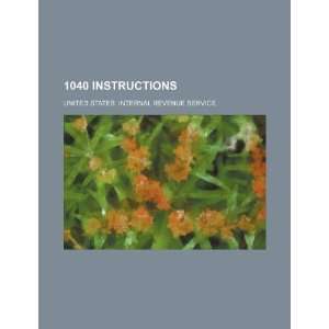  1040 instructions (9781234405250) United States. Internal 