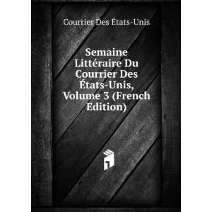   tats Unis, Volume 3 (French Edition) Courrier Des Ã?tats Unis