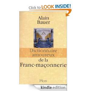Dictionnaire amoureux de la franc maçonnerie (French Edition) Alain 