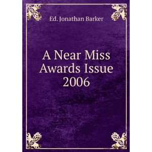 A Near Miss Awards Issue. 2006 Ed. Jonathan Barker Books