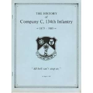  The History of Company C, 134th Infantry 1875 1985 Alvin 