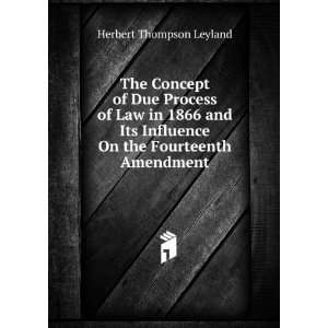   Influence On the Fourteenth Amendment Herbert Thompson Leyland Books