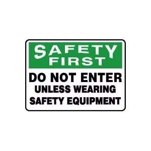 SAFETY FIRST DO NOT ENTER UNLESS WEARING SAFETY EQUIPMENT Sign   7 x 