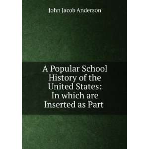  A Popular School History of the United States In which 
