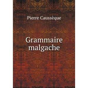 Grammaire malgache Pierre CaussÃ¨que  Books