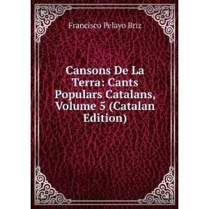  Cansons De La Terra Cants Populars Catalans, Volume 5 