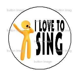   TO SING Pinback Button 1.25 Pin Badge Music Singer 