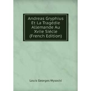   Au Xviie SiÃ©cle (French Edition) Louis Georges Wysocki Books