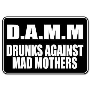  DAMM drunks against mad mothers slogan sticker 6 x 4 