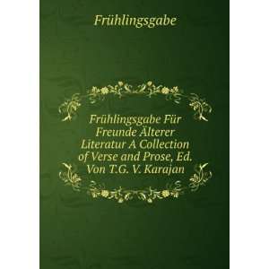   Prose, Ed. Von T.G. V. Karajan FrÃ¼hlingsgabe  Books