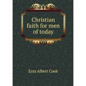  Christian faith for men of today Ezra Albert Cook Books