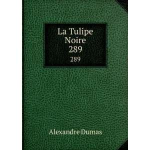 La Tulipe Noire. 289 Alexandre Dumas Books