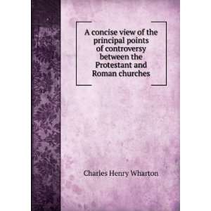   the Protestant and Roman churches Charles Henry Wharton Books