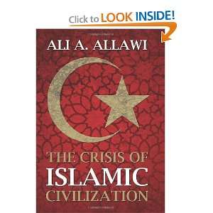   Crisis of Islamic Civilization [Hardcover] Dr. Ali A. Allawi Books