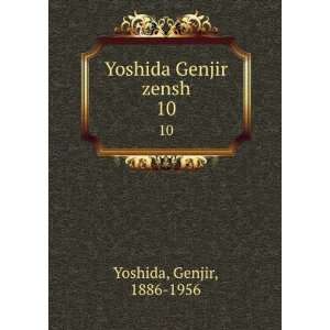  Yoshida Genjir zensh. 10 Genjir, 1886 1956 Yoshida Books