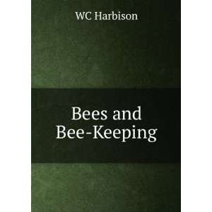  Bees and Bee Keeping WC Harbison Books