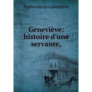   GeneviÃ¨ve histoire dune servante, Alphonse de Lamartine Books