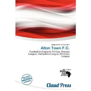  Alton Town F.C. (9786200553904) Lóegaire Humphrey Books