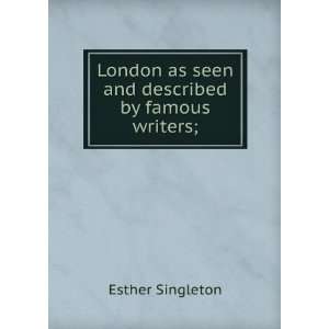  London as seen and described by famous writers; Esther 