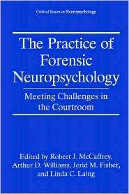 The Practice of Forensic Neuropsychology Meeting Challenges in the 