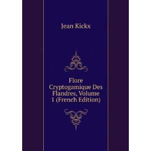   Des Flandres, Volume 1 (French Edition) Jean Kickx Books
