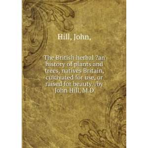   for use, or raised for beauty. John Hill  Books