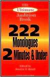 Ultimate Audition Book 222 Monologues 2 Minutes and Under 