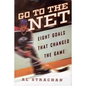    Go to the Net Eight Goals That Changed the Game