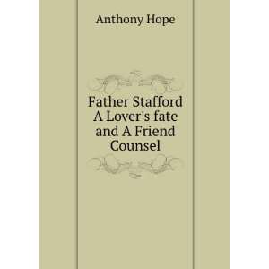   Stafford A Lovers fate and A Friend Counsel Anthony Hope Books