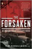 The Forsaken An American Tragedy in Stalins Russia