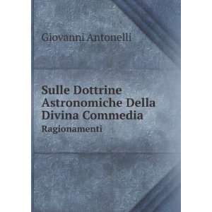   Della Divina Commedia. Ragionamenti Giovanni Antonelli Books