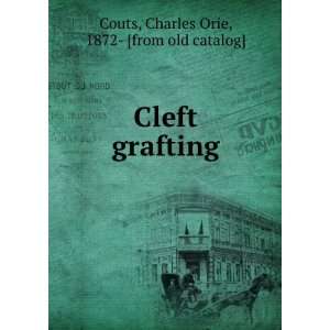    Cleft grafting Charles Orie, 1872  [from old catalog] Couts Books