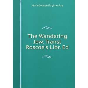   Jew. Transl Roscoes Libr. Ed Marie Joseph EugÃ¨ne Sue Books