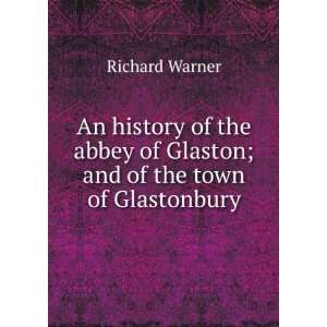   of Glaston; and of the town of Glastonbury Richard Warner Books
