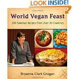 World Vegan Feast 200 Fabulous Recipes from Over 50 Countries by 