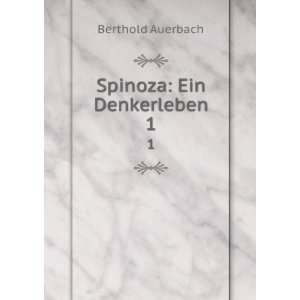  Spinoza Ein Denkerleben. 1 Berthold Auerbach Books