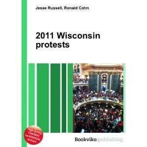  2011 Wisconsin protests Ronald Cohn Jesse Russell Books