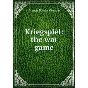  Kriegspiel the war game Francis Hindes Groome Books
