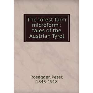    tales of the Austrian Tyrol Peter, 1843 1918 Rosegger Books