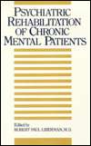 Psychiatric Rehabilitation of Chronic Mental Patients, (088048201X 