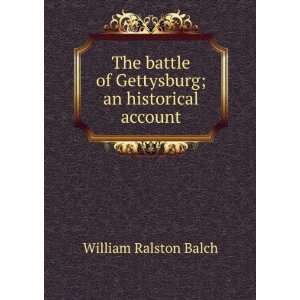   of Gettysburg; an historical account William Ralston Balch Books