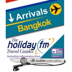 Bangkok Holiday FM Travel Guides [Unabridged] [Audible Audio Edition 