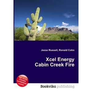  Xcel Energy Cabin Creek Fire Ronald Cohn Jesse Russell 